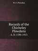 Records of the Chicheley Plowdens. A. D. 1590-1913, W. F. Plowden 