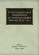 Brief thoughts and meditations on some passages in Holy Scripture, Trench, Richard Chenevix, 1807-1886 