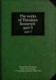 The works of Theodore Roosevelt . part 3, Roosevelt, Theodore, 1858-1919,Greene, F. V. (Francis Vinton), 1850-1921 