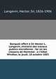 Banquet offert Sir Hector L. Langevin, ministre des travaux publics microforme : far sic les citoyens de Montral : l`htel Windsor, le jeudi, 18 octobre 1883, Langevin, Hector, Sir, 1826-1906 