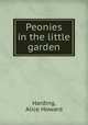 Peonies in the little garden, Harding, Alice Howard 