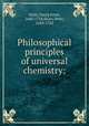 Philosophical principles of universal chemistry:, Stahl, Georg Ernst, 1660-1734,Shaw, Peter, 1694-1763 
