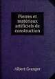 Pierres et matriaux artificiels de construction, Albert Granger 