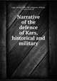 Narrative of the defence of Kars, historical and military, Lake, Atwell, 1808-1881,Simpson, William, 1823-1899, ill 