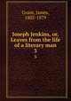 Joseph Jenkins, or, Leaves from the life of a literary man. 3, Grant, James, 1802-1879 