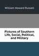 Pictures of Southern Life, Social, Political, and Military, Russell, William Howard Sir 