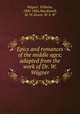 Epics and romances of the middle ages; adapted from the work of Dr. W. Wgner, 