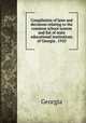 Compilation of laws and decisions relating to the common school system and list of state educational institutions of Georgia . 1910, Georgia 