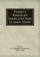Foster`s American leads and how to learn them, Foster, R. F. (Robert Frederick), 1853-1945 