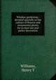 Window gardening : devoted specially to the culture of flowers and ornamental plants for in door use and parlor decoration, Williams, Henry T 