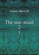 The sun-maid. 2, Grant, Maria M 