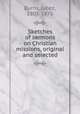 Sketches of sermons on Christian missions, original and selected, Burns, Jabez, 1805-1876 