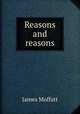 Reasons and reasons, James Moffatt 