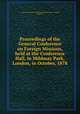 Proceedings of the General Conference on Foreign Missions, held at the Conference Hall, in Mildmay Park, London, in October, 1878, General Conference on Foreign Missions (1878 : London, England) 