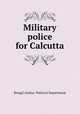 Military police for Calcutta, Bengal (India). Political Department 