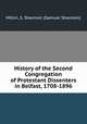 History of the Second Congregation of Protestant Dissenters in Belfast, 1708-1896, Millin, S. Shannon (Samuel Shannon) 