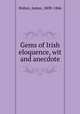 Gems of Irish eloquence, wit and anecdote, Hoban, James, 1808-1846 