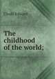 The childhood of the world;, Clodd Edward 