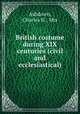 British costume during XIX centuries (civil and ecclesiastical), Ashdown, Charles H., Mrs 