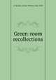 Green-room recollections, 