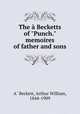 The Becketts of "Punch." memoires of father and sons, 