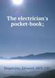 The electrician`s pocket-book;, 