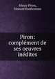 Piron: complment de ses oeuvres indites, 