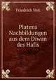 Platens Nachbildungen aus dem Diwan des Hafis, Friedrich Veit 