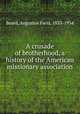 A crusade of brotherhood, a history of the American missionary association, Beard, Augustus Field, 1833-1934 