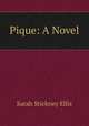 Pique: A Novel, Ellis Sarah Stickney 
