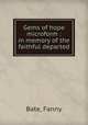 Gems of hope microform : in memory of the faithful departed, Bate, Fanny 