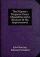 The Pilgrim`s Progress: Grace Abounding and A Relation of His Imprisonment, John Bunyan, Edmund Venables 