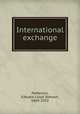 International exchange, Patterson, Edward Lloyd Stewart, 1869-1932 