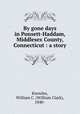 By gone days in Ponsett-Haddam, Middlesex County, Connecticut : a story, Knowles, William C. (William Clark), 1840- 