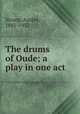 The drums of Oude; a play in one act, Strong, Austin, 1881-1952 