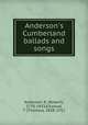 Anderson`s Cumberland ballads and songs, Anderson, R. (Robert), 1770-1833,Ellwood, T. (Thomas), 1838-1911 