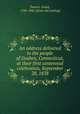 An address delivered to the people of Goshen, Connecticut, at their first centennial celebration, September 28, 1838, Powers, Grant, 1784-1841. [from old catalog] 