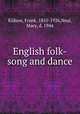 English folk-song and dance, Kidson, Frank, 1855-1926,Neal, Mary, d. 1944 
