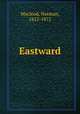 Eastward, Macleod, Norman, 1812-1872 