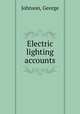 Electric lighting accounts, Johnson, George 