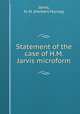 Statement of the case of H.M. Jarvis microform, Jarvis, H. M. (Herbert Murray) 