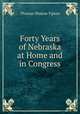 Forty Years of Nebraska at Home and in Congress, Thomas Weston Tipton 