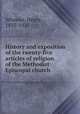 History and exposition of the twenty-five articles of religion of the Methodist Episcopal church, Wheeler, Henry, 1835-1925 