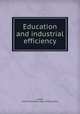 Education and industrial efficiency, Leake, Albert H,Ontario. Dept. of Education 