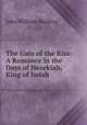 The Gate of the Kiss: A Romance in the Days of Hezekiah, King of Judah, John William Harding 