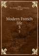 Modern French life. 3, Gore, Mrs. (Catherine Grace Frances), 1799-1861 