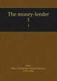The money-lender. 1, Gore, Mrs. (Catherine Grace Frances), 1799-1861 