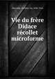 Vie du frre Didace rcollet microforme, 