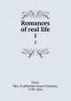 Romances of real life.. 1, Gore, Mrs. (Catherine Grace Frances), 1799-1861 