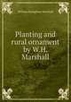 Planting and rural ornament by W.H. Marshall., William Humphrey Marshall 